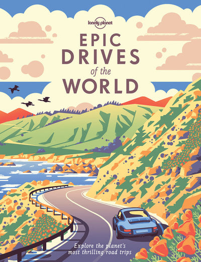 Lonely Planet Epic Drives of the World 1st Ed.
